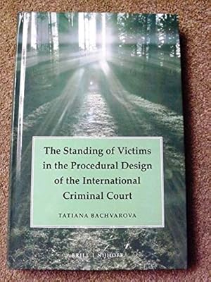 The Standing of Victims in the Procedural Design of the International Criminal Court