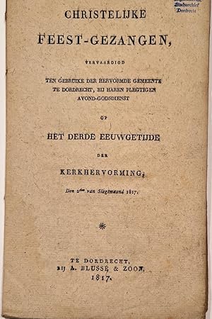 [Dordrecht, Music, 1817] Christelijke feest-gezangen, vervaardigd ten gebruike der hervormde geme...