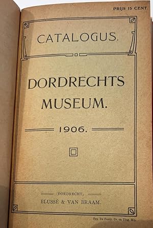 [Museum Catalogue, Dordrecht 1906] Catalogus van Dordrechts Museum, Blusse & Van Braam, Dordrecht...