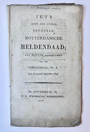 [Rotterdam, 1819] Iets over het stukje, getijteld Rotterdamsche Heldendaad; als wigtig aangenomen...