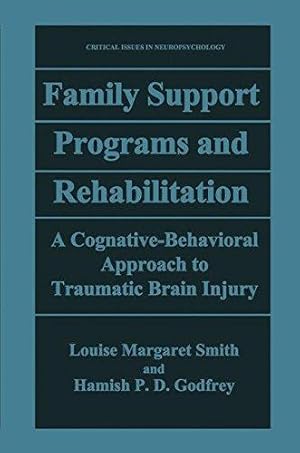 Bild des Verkufers fr Family Support Programs and Rehabilitation: A Cognitive-Behavioral Approach to Traumatic Brain Injury (Critical Issues in Neuropsychology) zum Verkauf von WeBuyBooks