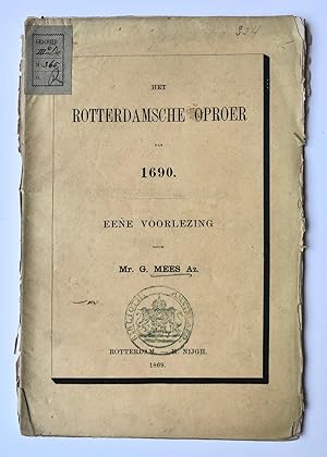 [Rotterdam] Het Rotterdamsche oproer van 1690. Eene voorlezing van Mr. G. Mees Az. H. Nijgh, Rott...