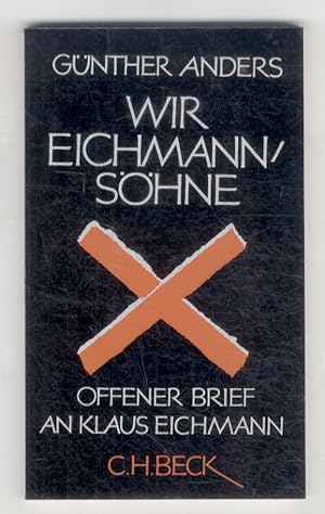 Wir Eichmannsöhne. Offener Brief an Klaus Eichmann.