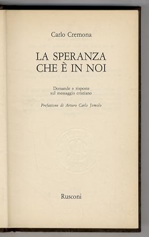 Bild des Verkufers fr La speranza che  in noi. Domande e risposte sul messaggio cristiano. Prefazione di Arturo Carlo Jemolo. zum Verkauf von Libreria Oreste Gozzini snc