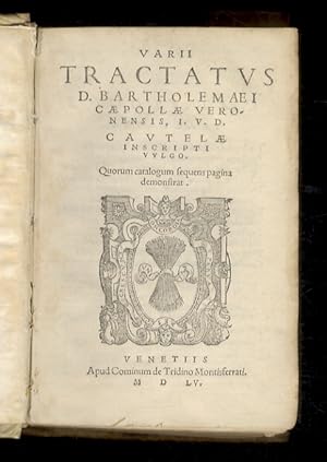 Varii tractatus D. Bartholemaei Caepollae Veronensis, I.V.D. Cautelae inscripti vulgo. [.].