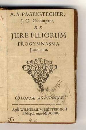 J.C. Groningani De jure filiorum progymnata juridicum. [Legato con:] Pagenstecher Alexander Arnol...