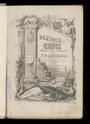 Beatrice Cenci. Storia del secolo XVI [.] Prima edizione illustrata approvata dall'autore.