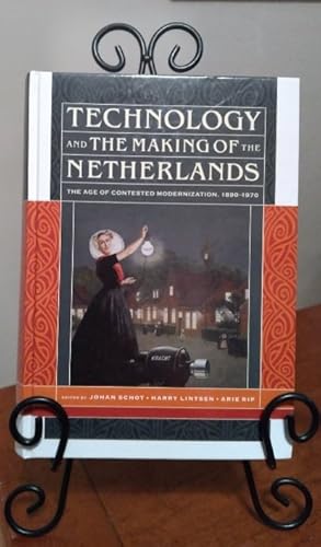 Technology and the Making of the Netherlands: The Age of Contested Modernization, 1890-1970