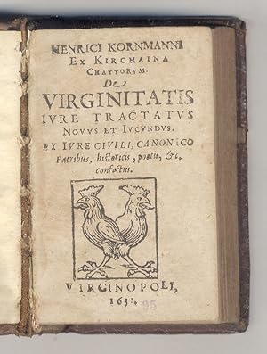 De virginitatis iure tractatus novus et iucundus. Ex iure civili, canonico patribus, historicis, ...