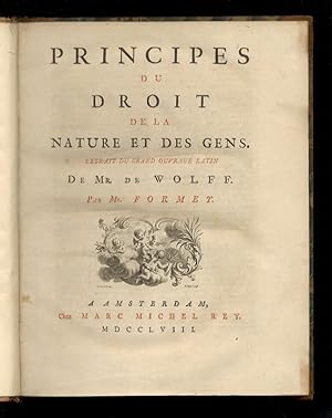 Principes du droit de la nature et des gens. Extrait du grand ouvrage Latin de mr. de Wolff. Par ...