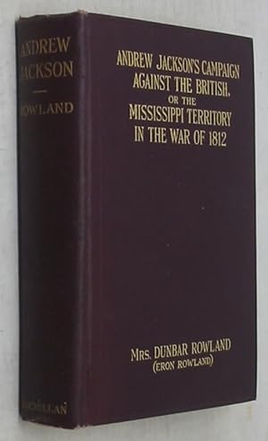Seller image for Andrew Jackson's Campaign Against the British, or the Mississippi Territory in the War of 1812 for sale by Powell's Bookstores Chicago, ABAA