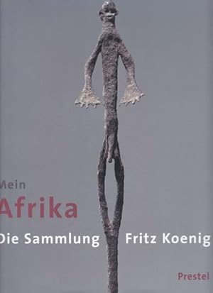 Mein Afrika. Die Sammlung Fritz Koenig.