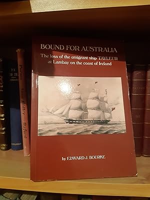 Bild des Verkufers fr Bound for Australia: The Loss of the Emigrant Ship Tayleur at Lambay on the Coast of Ireland zum Verkauf von Temple Bar Bookshop