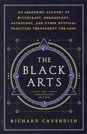 Image du vendeur pour The Black Arts: An Absorbing Account of Witchcraft, Demonology, Astrology, and Other Mystical Practices Through the Ages mis en vente par Ken Sanders Rare Books, ABAA