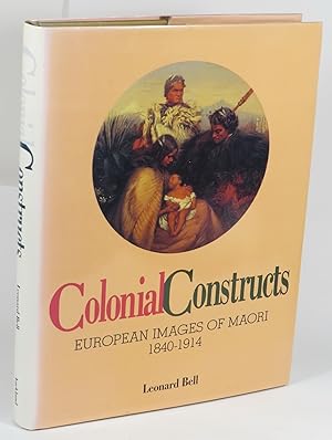 Seller image for Colonial Constructs - European Images Of Maori 1840-1914 for sale by Renaissance Books, ANZAAB / ILAB