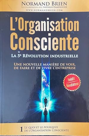 L'Organisation Consciente: La 5e Revolution industrielle (Le Quoi et le Pourquoi de l'Organisatio...