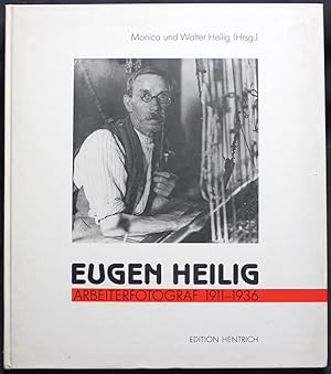 Eugen Heilig. Arbeiterfotograf 1911 - 1936