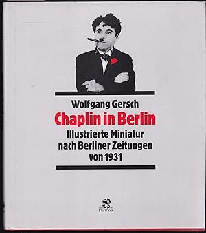 Bild des Verkufers fr Chaplin in Berlin. Illustrierte Miniatur nach Berliner Zeitungen von 1931 zum Verkauf von Graphem. Kunst- und Buchantiquariat