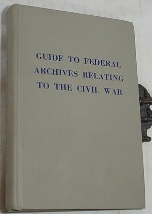 Bild des Verkufers fr Guide to Federal Archives Relating to the Civil War zum Verkauf von R Bryan Old Books