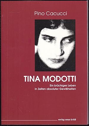 Immagine del venditore per Tina Modotti. Ein brchiges Leben in Zeiten absoluter Gewissheiten venduto da Graphem. Kunst- und Buchantiquariat