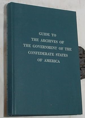 Imagen del vendedor de Guide to the Archives of the Government of the Confederate States of America a la venta por R Bryan Old Books
