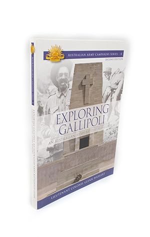Exploring Gallipoli An Australian Army Battlefield Guide - Australian Army Campaigns Series 4