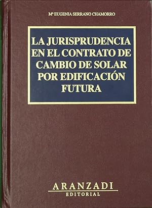 Image du vendeur pour La jurisprudencia en el contrato de cambio de solar por edificacin futura mis en vente par Librera Alonso Quijano