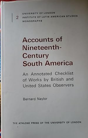 Seller image for Accounts of Nineteenth-Century South America An Annotated Checklist of Works by Brritish and United States Observers for sale by Casa Camino Real