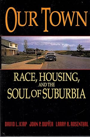 Immagine del venditore per Our Town: Race, Housing, and the Soul of Suburbia venduto da Book Booth