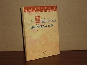 Imagen del vendedor de LA BIBLIOTECA Y SU ORGANIZACIN a la venta por Libros del Reino Secreto