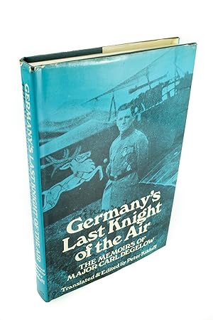 Imagen del vendedor de Germany's Last Knight of the Air The memoirs of Major Carl Degelow translated and edited by Peter Kilduff a la venta por Rare Aviation Books
