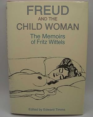 Imagen del vendedor de Freud and the Child Woman: The Memoirs of Fritz Wittels a la venta por Easy Chair Books