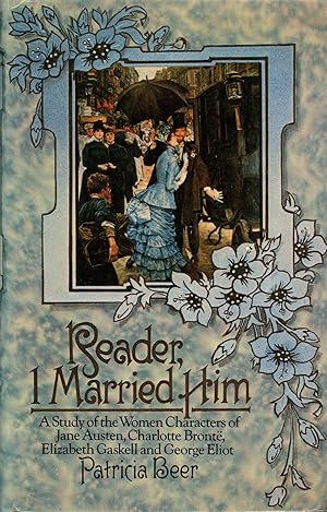 Seller image for Reader, I Married Him: A Study of the Women Characters of Jane Austen, Charlotte Bronte, Elizabeth Gaskell and George Eliot for sale by Book Booth