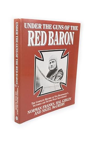 Imagen del vendedor de Under the Guns of the Red Baron The Complete Records of Von Richthofen's Victories and Victims Fully Illustrated a la venta por Rare Aviation Books