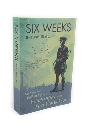 Six Weeks The short and gallant life of the British officer in the First World War