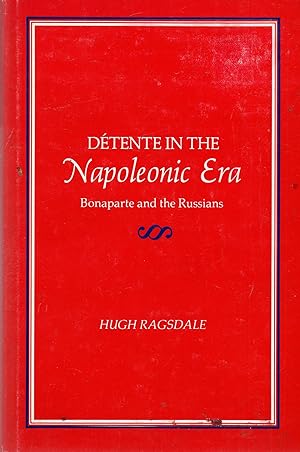Imagen del vendedor de Detente in the Napoleonic Era: Bonaparte and the Russians a la venta por Book Booth