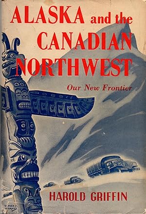 Imagen del vendedor de Alaska and the Canadian Northwest, Our New Frontier a la venta por Book Booth