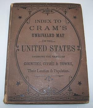 Index to Cram's Unrivaled Map of the United States, Showing the Names of Counties, Cities and Tow...