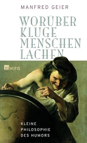 Worüber kluge Menschen lachen: Kleine Philosophie des Humors