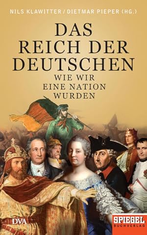 Bild des Verkufers fr Das Reich der Deutschen: Wie wir eine Nation wurden - Ein SPIEGEL-Buch zum Verkauf von Gerald Wollermann