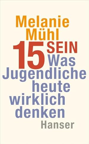 Seller image for Fnfzehn sein: Was Jugendliche heute wirklich denken for sale by Gerald Wollermann