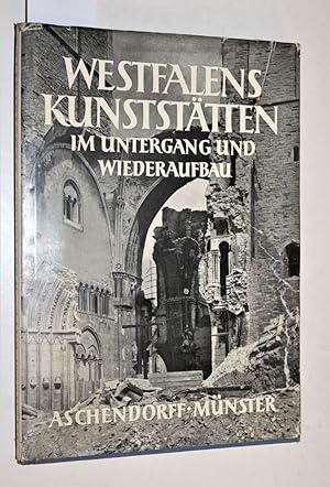 Westfalens Kunststätten im Untergang und Wiederaufbau.