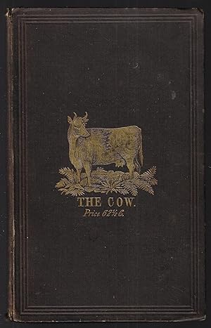 Seller image for A Treatise on Milch Cows, Whereby the Quality and Quantity of Milk Which Any Cow Will Give May be Accurately Determined by Observing Natural Marks or External Indications Alone.with Introductory Remarks and Observations on the Cow and the Dairy for sale by Walkabout Books, ABAA