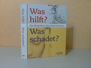 Bild des Verkufers fr Was hilft? Was schadet? - die 100 grten Gesundheitsirrtmer zum Verkauf von Andrea Ardelt