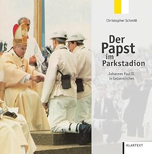 Bild des Verkufers fr Der Papst im Parkstadion. Johannes Paul II. in Gelsenkirchen. zum Verkauf von A43 Kulturgut