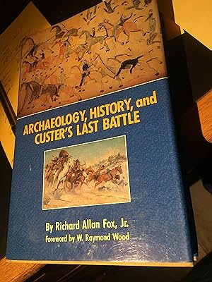 Seller image for Archaeology, History, and Custer's Last Battle: The Little Big Horn Reexamined for sale by Bristlecone Books  RMABA