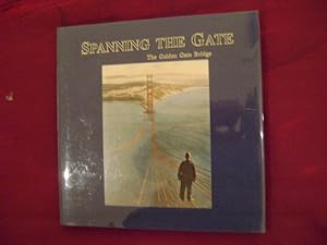 Seller image for Spanning the Gate. Limited edition. The Golden Gate Bridge. for sale by BookMine