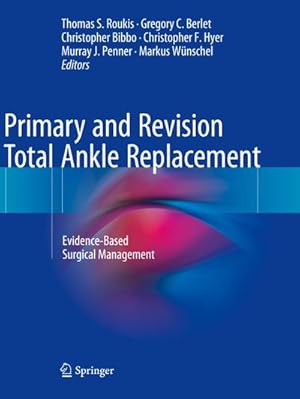 Seller image for Primary and Revision Total Ankle Replacement : Evidence-Based Surgical Management for sale by AHA-BUCH GmbH