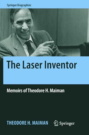 Seller image for The Laser Inventor : Memoirs of Theodore H. Maiman for sale by AHA-BUCH GmbH