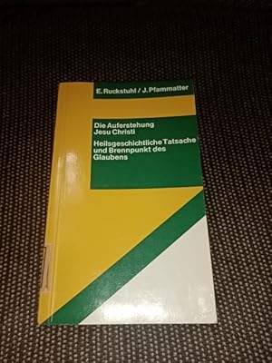 Die Auferstehung Jesu Christi : Heilsgeschichtl. Tatsache u. Brennpunkt d. Glaubens. Eugen Ruckst...